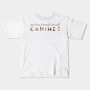 My Best Friends Are All Canines Kids T-Shirt